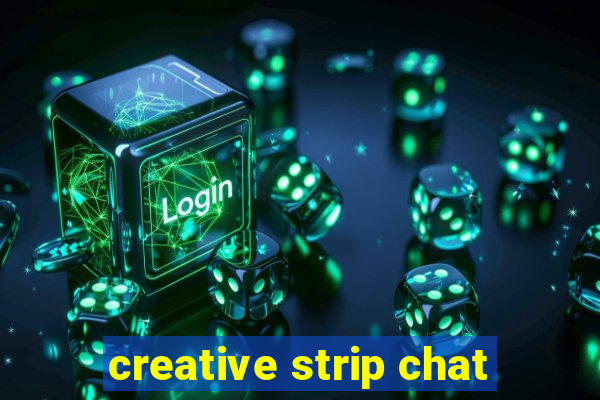 creative strip chat